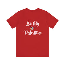 Load image into Gallery viewer, Be My Valentine Tee
